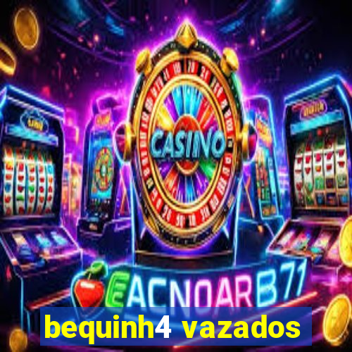 bequinh4 vazados